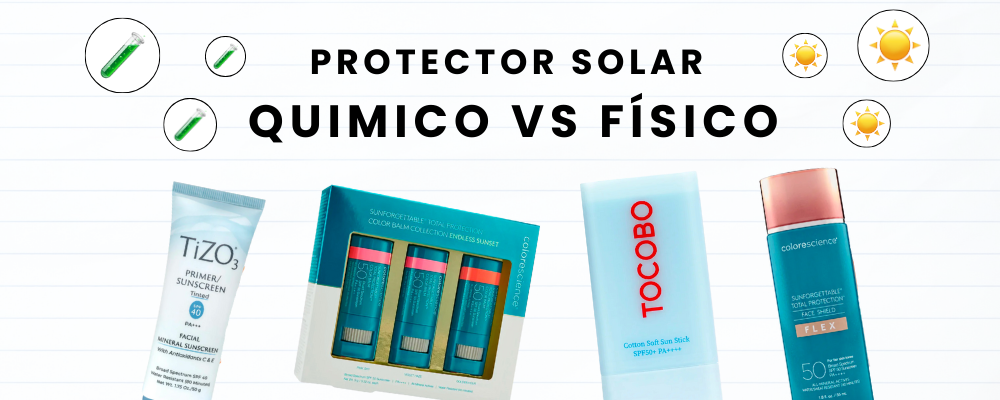 ¿Protector solar físico vs químico?
